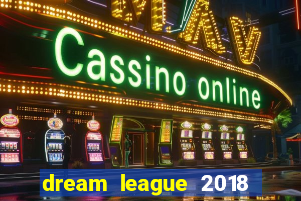 dream league 2018 dinheiro infinito